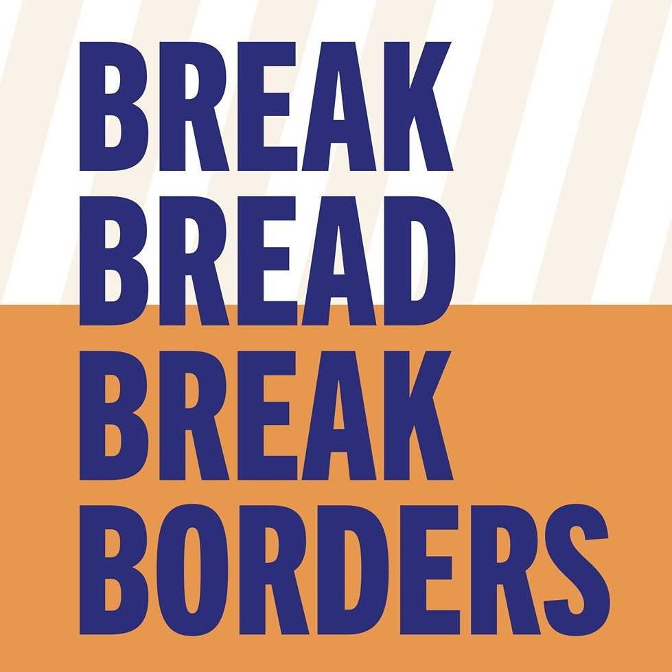 The image titles 'break bread break borders'